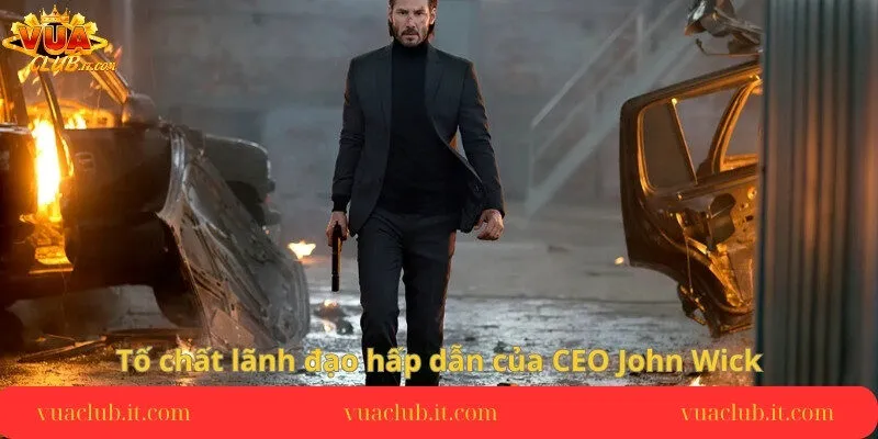 To-chat-lanh-dao-hap-dan-cua-CEO-John-Wick